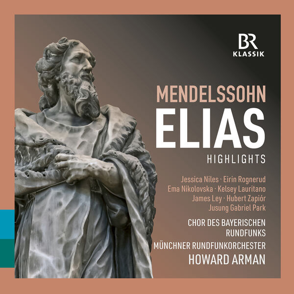 Munich Radio Orchestra, Bavarian Radio Chorus, Howard Arman - Mendelssohn: Elijah, Op. 70, MWV A 25 (Excerpts) (2023) [FLAC 24bit/96kHz] Download