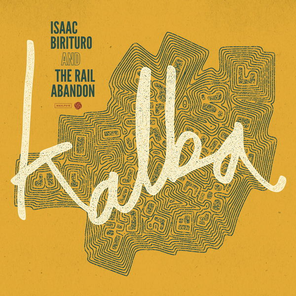 Isaac Birituro & The Rail Abandon – Kalba (2019) [Official Digital Download 24bit/96kHz]