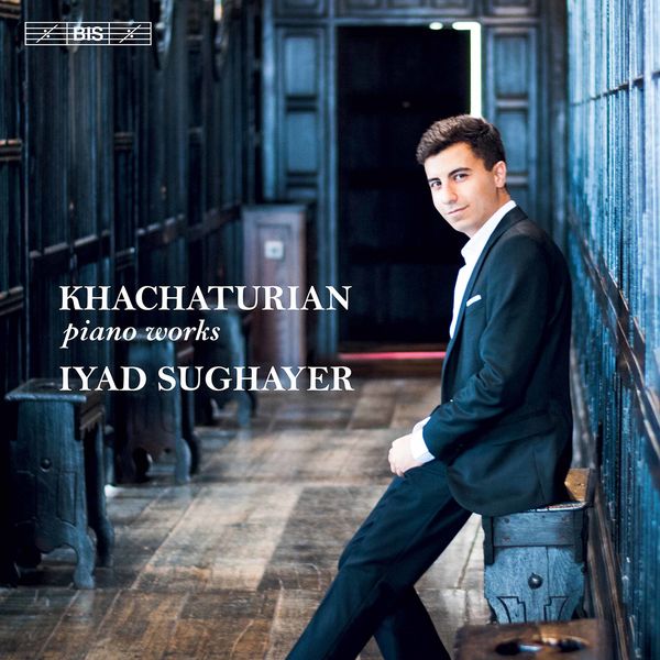 Iyad Sughayer – Khachaturian: Piano Works (2019) [Official Digital Download 24bit/96kHz]