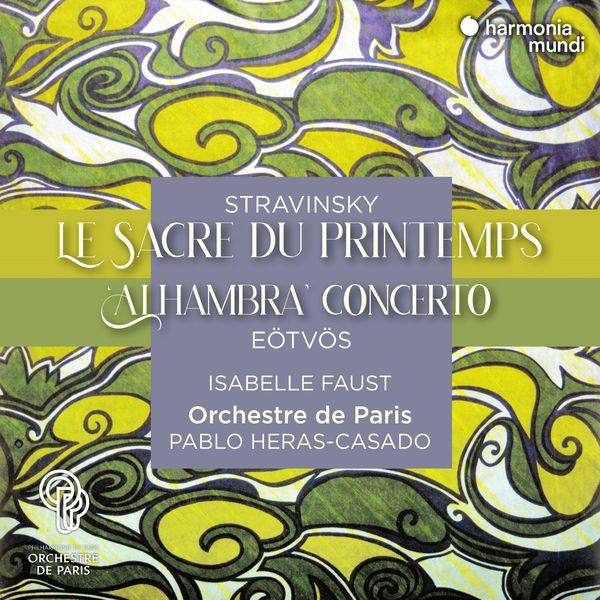 Isabelle Faust, Orchestre de Paris & Pablo Heras-Casado – Stravinsky: Le Sacre du printemps – Eötvös: “Alhambra” Concerto (2021) [Official Digital Download 24bit/48kHz]