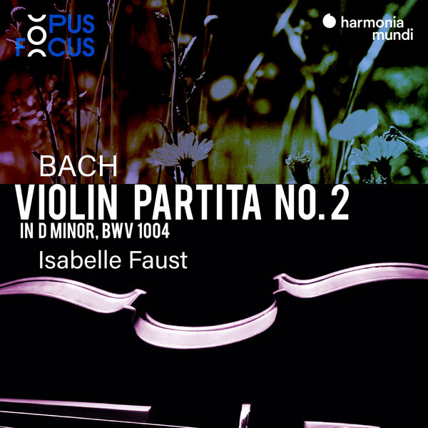 Isabelle Faust – Bach: Violin Partita No. 2, BWV 1004 (2010) [Official Digital Download 24bit/48kHz]
