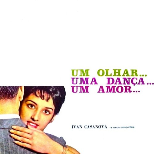 Ivan Casanova e Seus Conjuntos – Um Olhar… Uma Dança… Um Amor (2019) [FLAC 24 bit, 44,1 kHz]