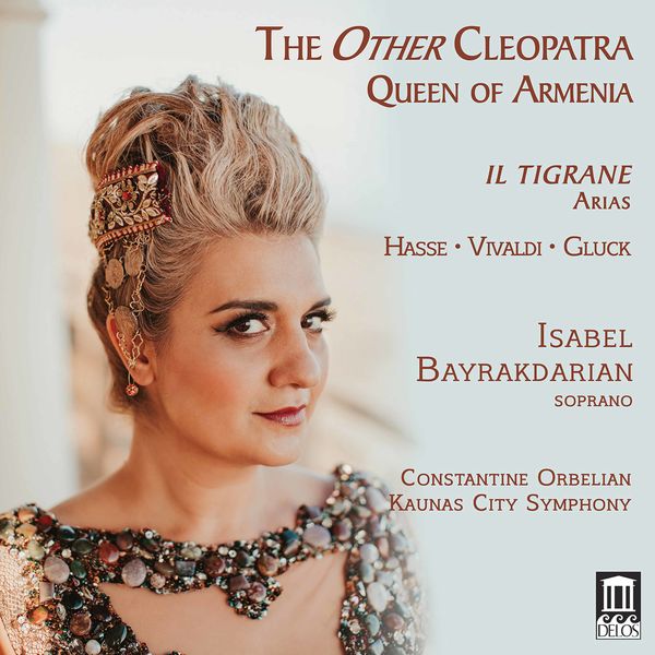 Isabel Bayrakdarian, Kaunas City Symphony Orchestra & Constantine Orbelian – The Other Cleopatra: Queen of Armenia (2020) [Official Digital Download 24bit/96kHz]