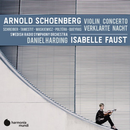 Isabelle Faust, Swedish Radio Symphony Orchestra, Daniel Harding – Schoenberg: Violin Concerto – Verklärte Nacht (2019) [FLAC 24 bit, 48 kHz]