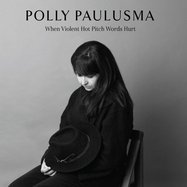 Polly Paulusma - When Violent Hot Pitch Words Hurt (2023) [FLAC 24bit/44,1kHz] Download