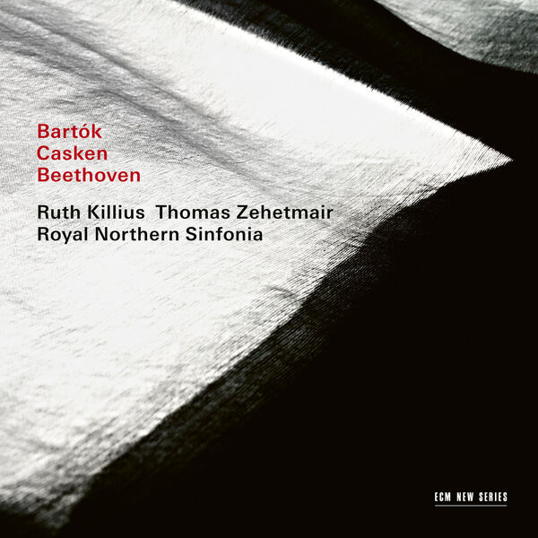 Ruth Killius, Thomas Zehetmair, Royal Northern Sinfonia - Bartók / Casken / Beethoven (2023) [FLAC 24bit/88,2kHz]