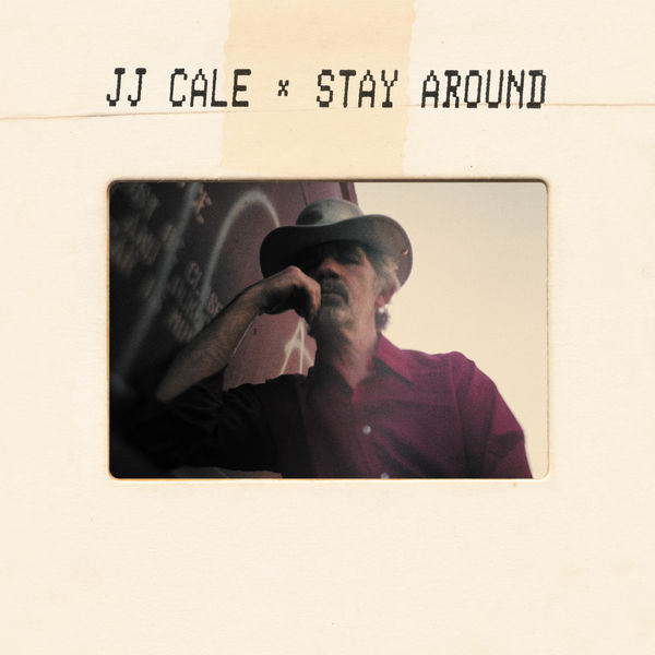 J.J. Cale - Stay Around (2019) [Official Digital Download 24bit/44,1kHz] Download
