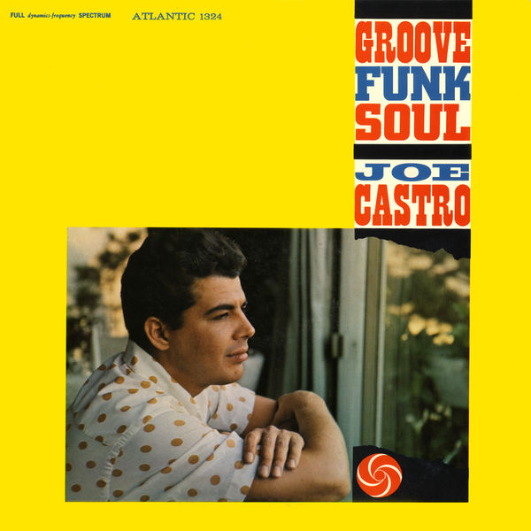 Joe Castro – Groove Funk Soul (1958/2012) [Official Digital Download 24bit/192kHz]