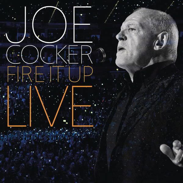 Joe Cocker – Fire It Up: Live (2013/2015) [Official Digital Download 24bit/44,1kHz]