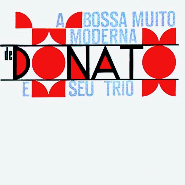 João Donato – Bossa Muito Moderna de Donato e Seu Trio (1963/2019) [Official Digital Download 24bit/44,1kHz]