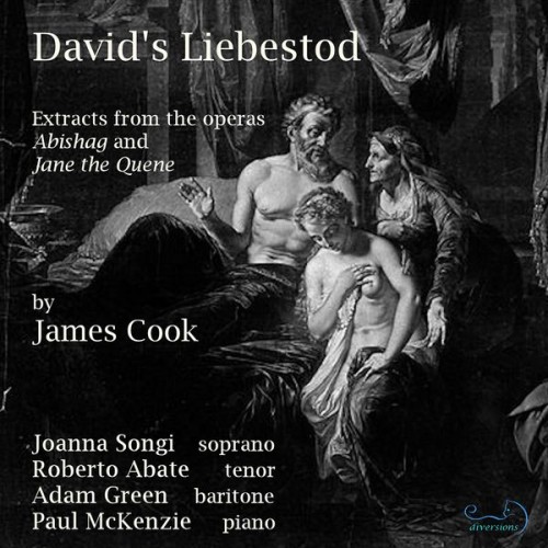 Joanna Songi, Roberto Abate, Adam Green, Paul McKenzie – David’s Liebestod: Extracts from operas by James Cook (2022) [FLAC 24 bit, 44,1 kHz]