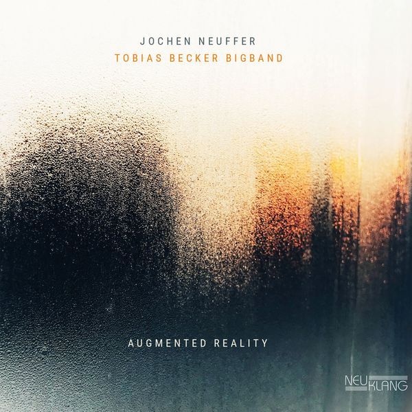 Tobias Becker Bigband, Jochen Neuffer – Augmented Reality (2018) [Official Digital Download 24bit/96kHz]