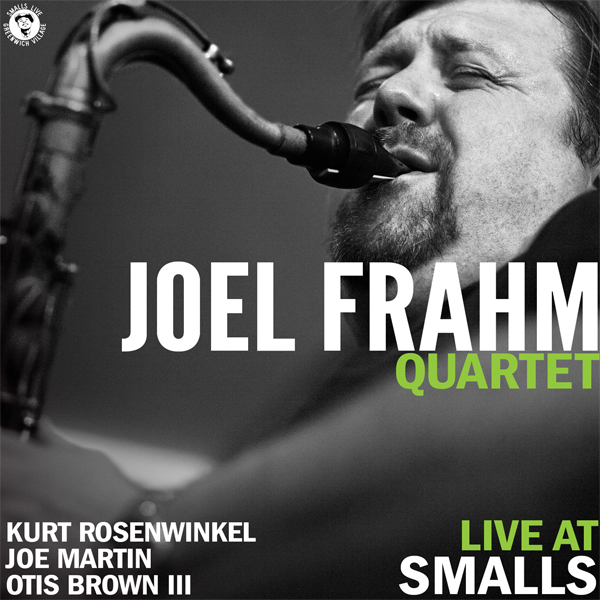 Joel Frahm Quartet – Live at Smalls (2013) [Official Digital Download 24bit/88,2kHz]