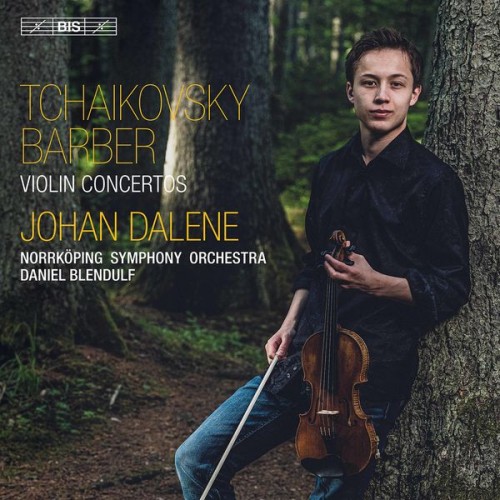 Johan Dalene, Norrköping Symphony Orchestra, Daniel Blendulf – Tchaikovsky & Barber: Violin Concertos (2019) [FLAC 24 bit, 96 kHz]