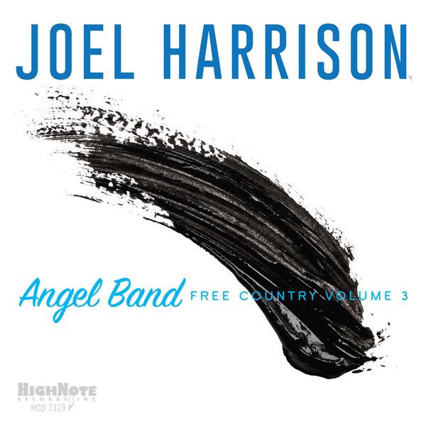 Joel Harrison – Angel Band: Free Country, Vol. 3 (2018) [Official Digital Download 24bit/44,1kHz]