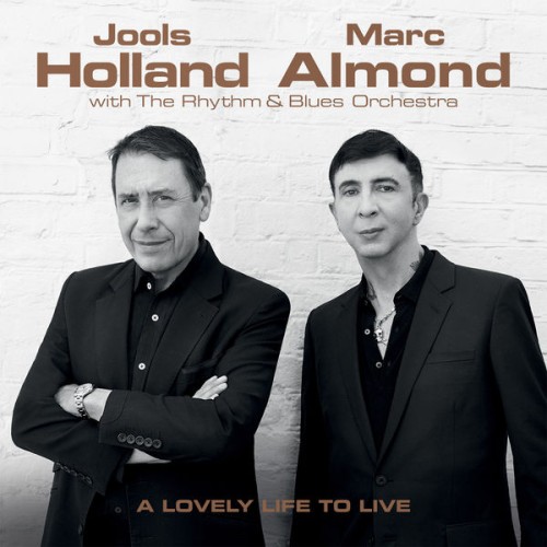 Jools Holland, Marc Almond – A Lovely Life to Live (2018) [FLAC 24 bit, 96 kHz]