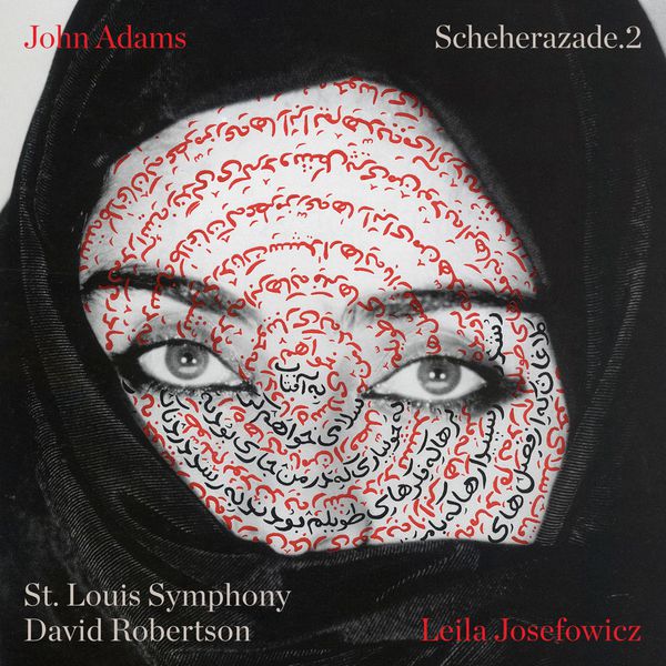 Leila Josefowicz, St. Louis Symphony, David Robertson – John Adams: Scheherazade.2 (2016) [Official Digital Download 24bit/96kHz]
