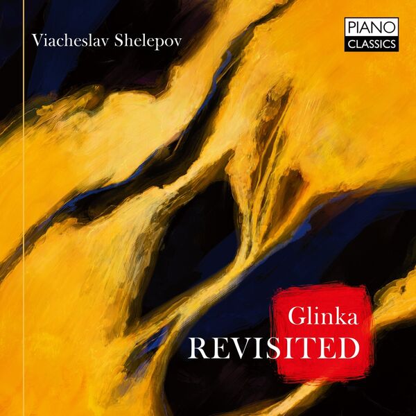 Viacheslav Shelepov – Glinka: Piano Music (2023) [FLAC 24bit/88,2kHz]