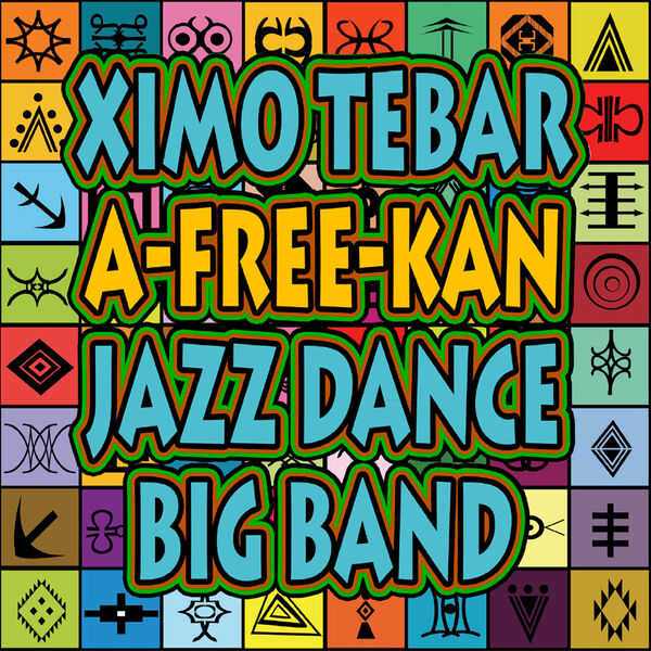 Ximo Tebar Jazz Dance Big Band - A-Free-Kan (2023) [FLAC 24bit/44,1kHz] Download