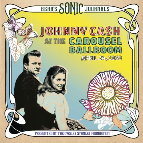 Johnny Cash – Bear’s Sonic Journals: Live At The Carousel Ballroom, April 24 1968 (2021) [FLAC 24 bit, 96 kHz]