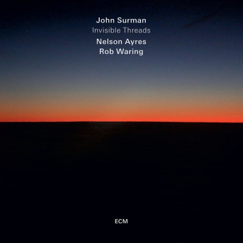 John Surman, Nelson Ayres, Rob Waring – Invisible Threads (2018) [FLAC 24 bit, 96 kHz]
