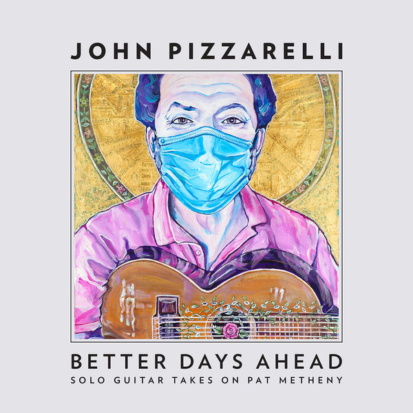 John Pizzarelli – Better Days Ahead (Solo Guitar Takes on Pat Metheny) (2021) [Official Digital Download 24bit/44,1kHz]