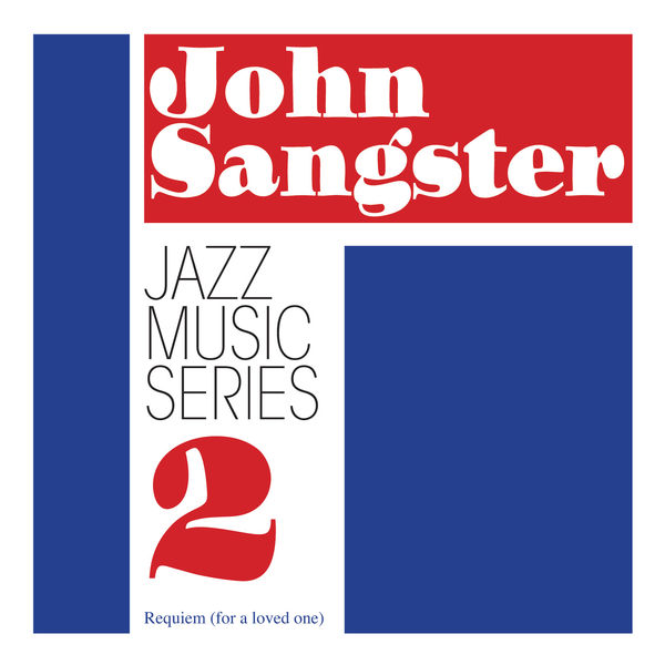 John Sangster – Jazz Music Series 2: Requiem (for a loved one) (2020) [Official Digital Download 24bit/44,1kHz]