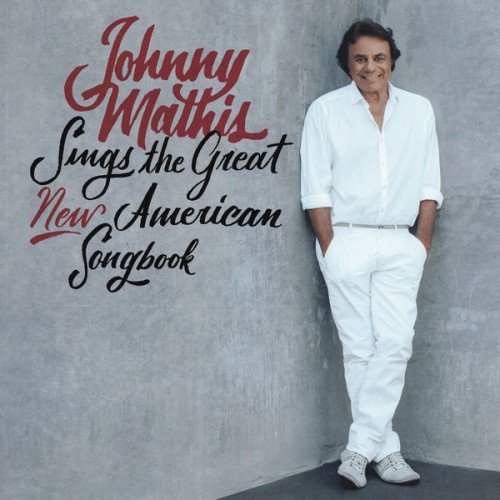 Johnny Mathis – Johnny Mathis Sings the Great New American Songbook (2017) [FLAC 24 bit, 48 kHz]