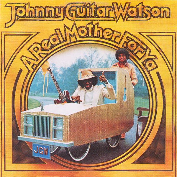 Johnny Guitar Watson – A Real Mother For Ya (1977/2016) [Official Digital Download 24bit/44,1kHz]