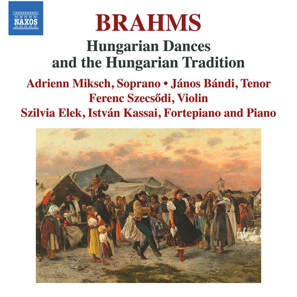Adrienn Miksch, Janos Bandi, Ferenc Szecsodi, Szilvia Elek, István Kassai – Brahms: Hungarian Dances & the Hungarian Tradition (2023) [FLAC 24bit/96kHz]
