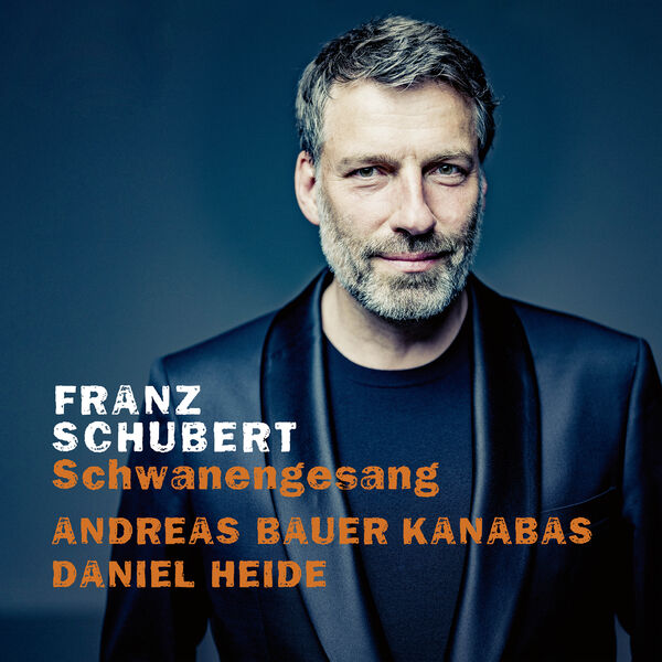 Andreas Bauer Kanabas, Daniel Heide - Schubert: Schwanengesang (2023) [FLAC 24bit/96kHz]