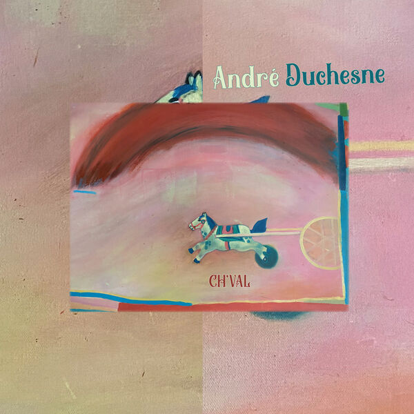 André Duchesne - Ch’val (2023) [FLAC 24bit/48kHz] Download