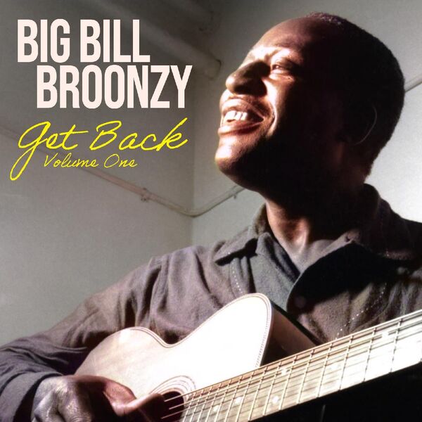 Big Bill Broonzy - Get Back Vol. 1 (2000/2023) [FLAC 24bit/44,1kHz] Download