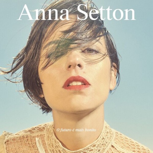 Anna Setton – O Futuro É Mais Bonito (2023) [FLAC 24 bit, 48 kHz]
