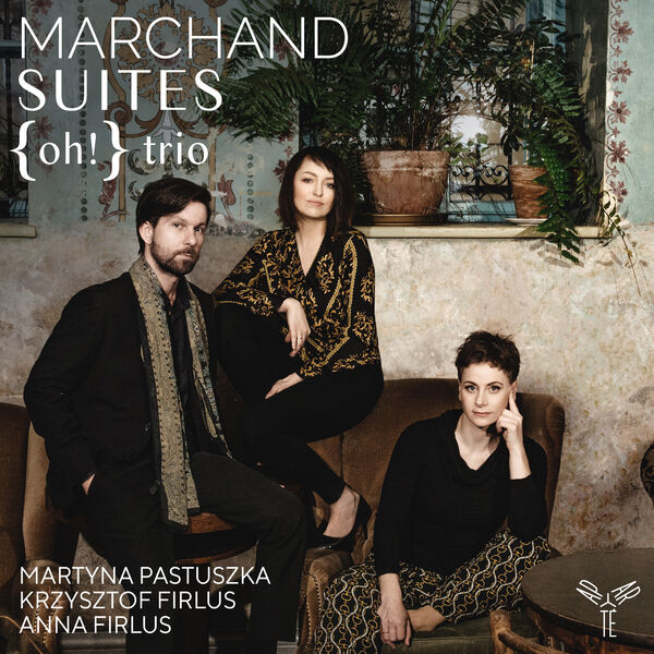 {oh!} trio - Joseph Marchand: Suites (2023) [FLAC 24bit/96kHz] Download