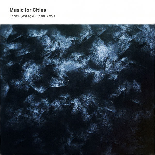 Jonas Sjøvaag, Juhani Silvola – Music for Cities (2018) [Official Digital Download 24bit/48kHz]
