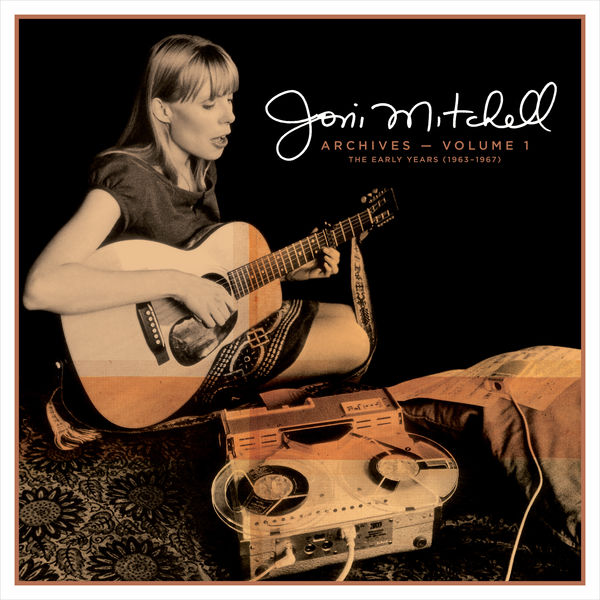 Joni Mitchell – Joni Mitchell Archives – Vol. 1: The Early Years (1963-1967) (2020) [Official Digital Download 24bit/44,1kHz]