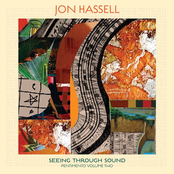 Jon Hassell – Seeing Through Sound (Pentimento Volume Two) (2020) [Official Digital Download 24bit/44,1kHz]