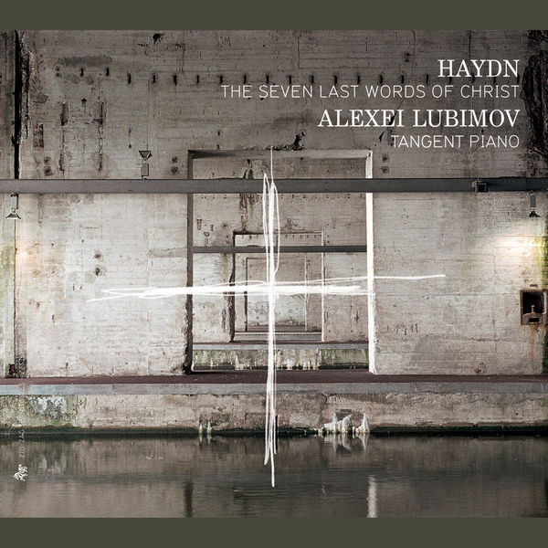 Alexei Lubimov - Joseph Haydn : The Seven Last Words of Christ (2014) [Official Digital Download 24bit/88,2kHz] Download