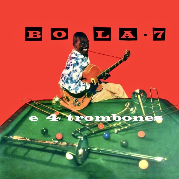 Bola Sete - Bola 7 E 4 Trombones (1958/2023) [FLAC 24bit/96kHz] Download