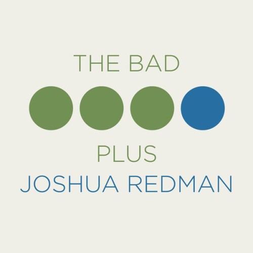 Joshua Redman, The Bad Plus – The Bad Plus Joshua Redman (2015) [FLAC 24 bit, 96 kHz]