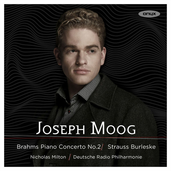 Joseph Moog, Deutsche Radio Philharmonie, Nicholas Milton – Brahms: Piano Concerto No. 2 – Strauss: Burleske (2017) [Official Digital Download 24bit/48kHz]