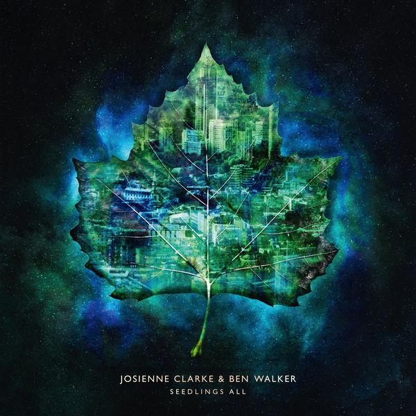 Josienne Clarke, Ben Walker – Seedlings All (2018) [Official Digital Download 24bit/44,1kHz]