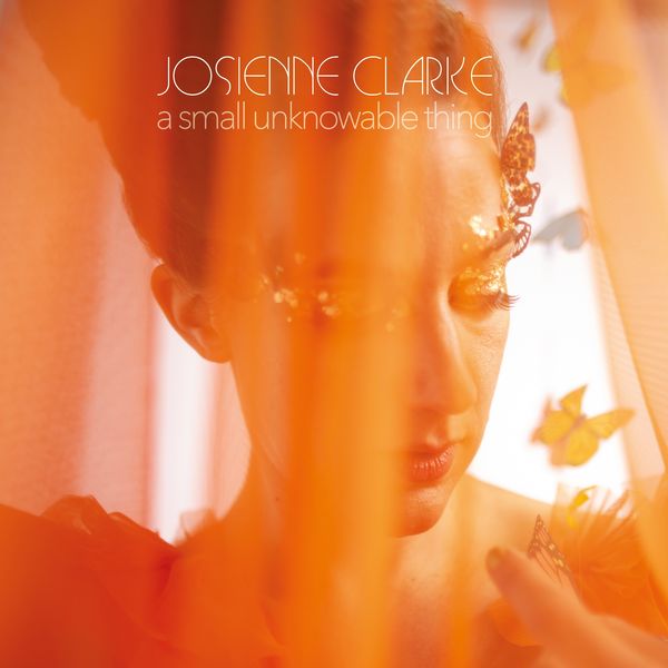 Josienne Clarke – A Small Unknowable Thing (2021) [Official Digital Download 24bit/44,1kHz]
