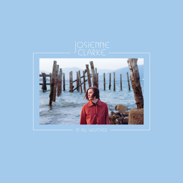 Josienne Clarke – In All Weather (2019) [Official Digital Download 24bit/96kHz]