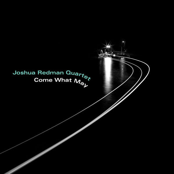 Joshua Redman – Come What May (2019) [Official Digital Download 24bit/96kHz]