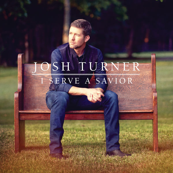 Josh Turner – I Serve A Savior (2018) [Official Digital Download 24bit/48kHz]