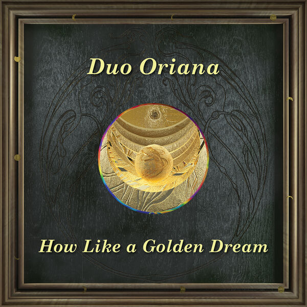 Duo Oriana – How Like a Golden Dream (2023) [FLAC 24bit/48kHz]