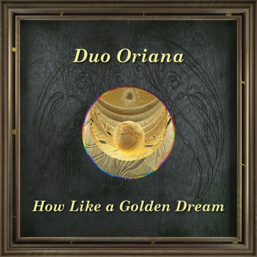 Duo Oriana – How Like a Golden Dream (2023) [FLAC 24 bit, 48 kHz]