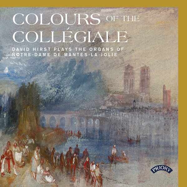 David Hirst - Colours of the Collegiale - David Hirst plays the Organs of Notre Dame de Mantes-la-jolie (2023) [FLAC 24bit/96kHz] Download
